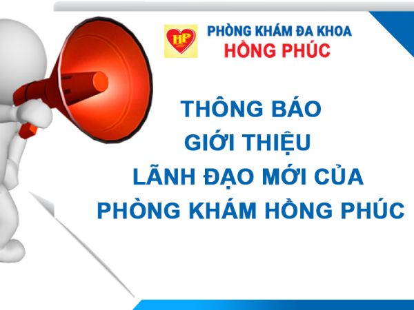 THÔNG BÁO: GIỚI THIỆU LÃNH ĐẠO MỚI CỦA PHÒNG KHÁM HỒNG PHÚC