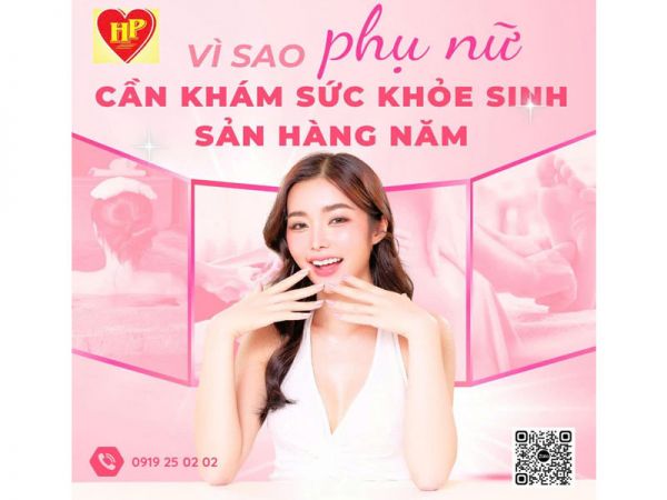VÌ SAO PHỤ NỮ CẦN KHÁM SỨC KHỎE SINH SẢN HÀNG NĂM?